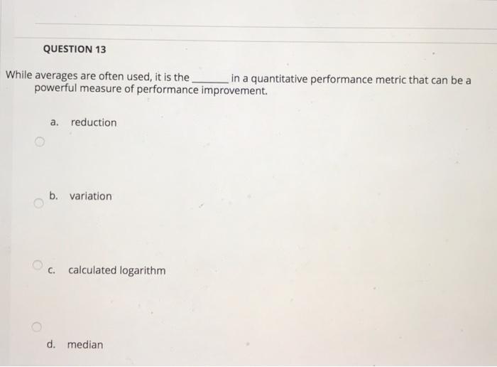 QUESTION 13 While averages are often used, it is