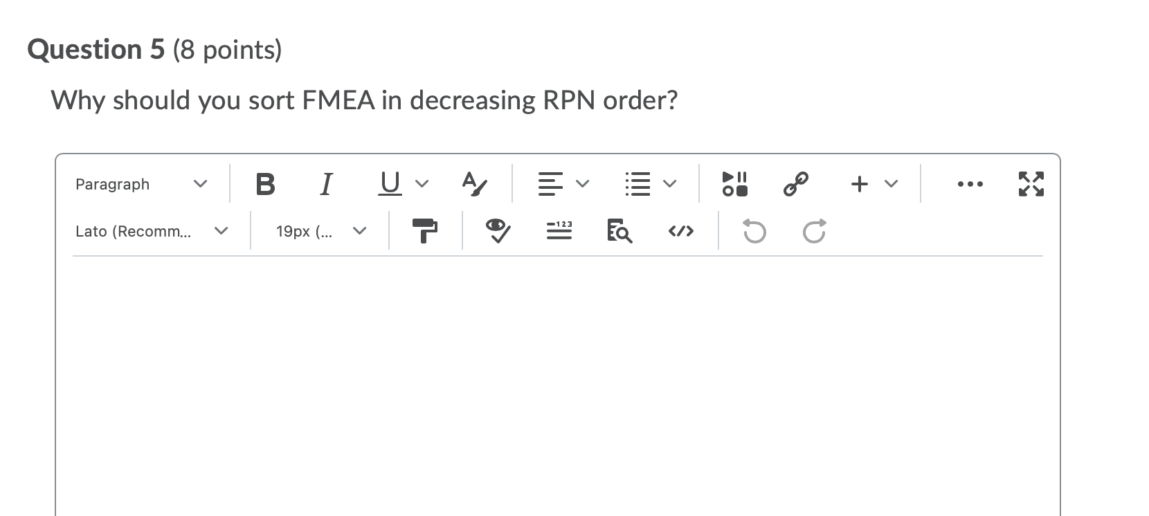 Question 5 (8 points) Why should you sort FMEA in
