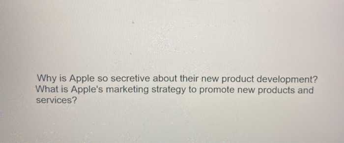 Why is Apple so secretive about their new product