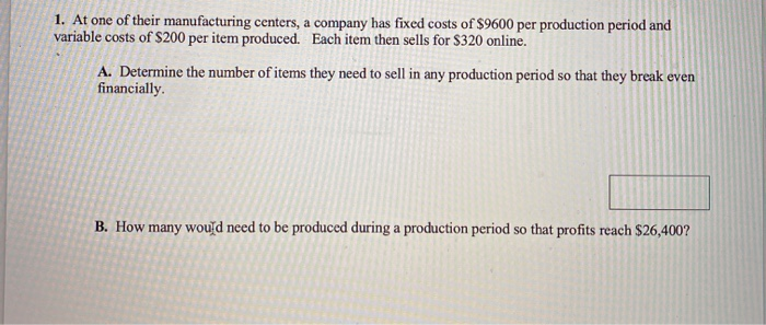 1. At one of their manufacturing centers, a