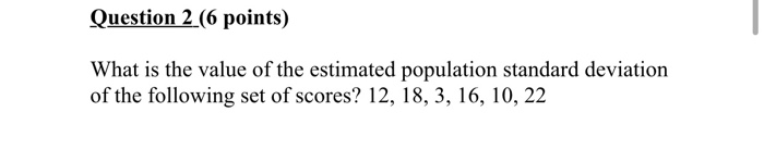 Question 2 (6 points) What is the value of the