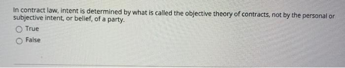 In contract law, intent is determined by what is