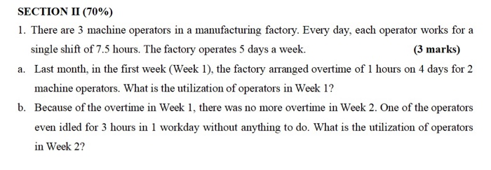 SECTION II (70%) 1. There are 3 machine operators