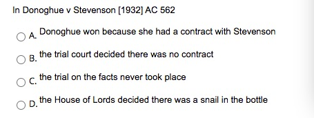 In Donoghue v Stevenson (1932] AC 562 A. Donoghue