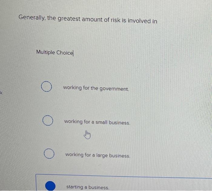 Generally, the greatest amount of risk is