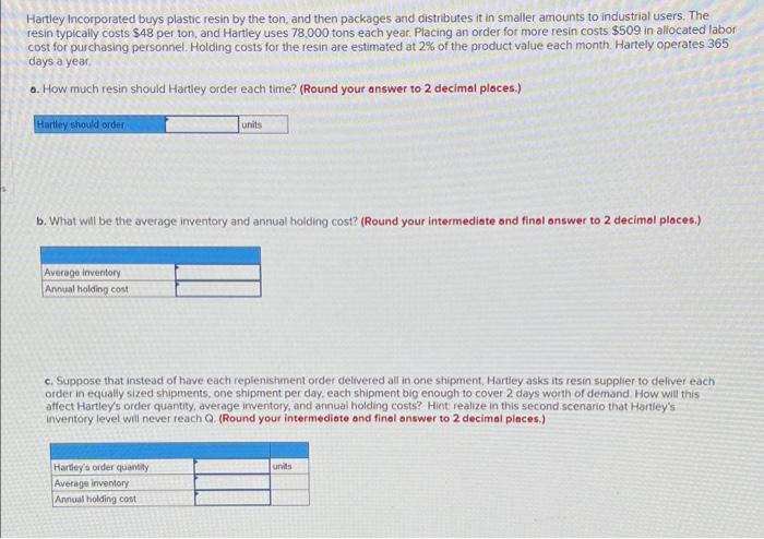 Hartley Incorporated buys plastic resin by the