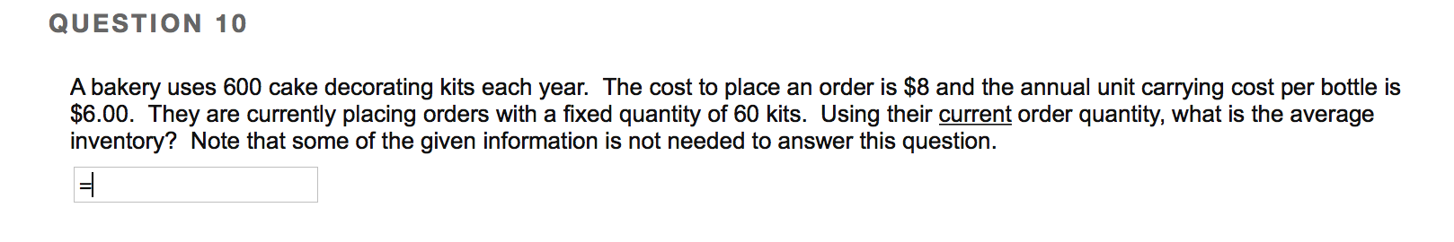 QUESTION 10 A bakery uses 600 cake decorating