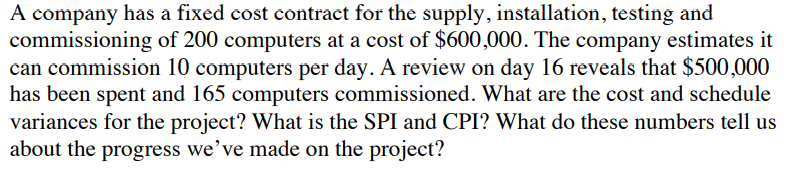 A company has a fixed cost contract for the