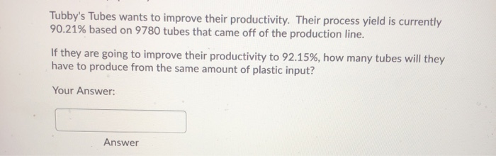 Tubby's Tubes wants to improve their