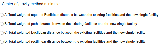 Center of gravity method minimizes A. Total