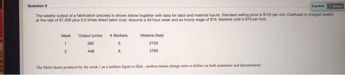 Question 5 2 points Sewed The weekly output of a