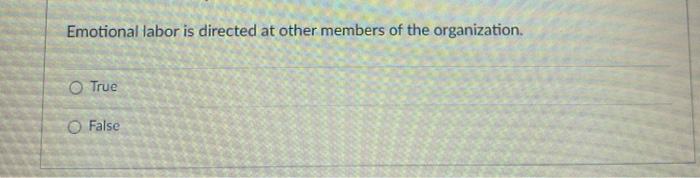 Emotional labor is directed at other members of