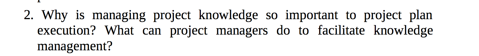 2. Why is managing project knowledge so important