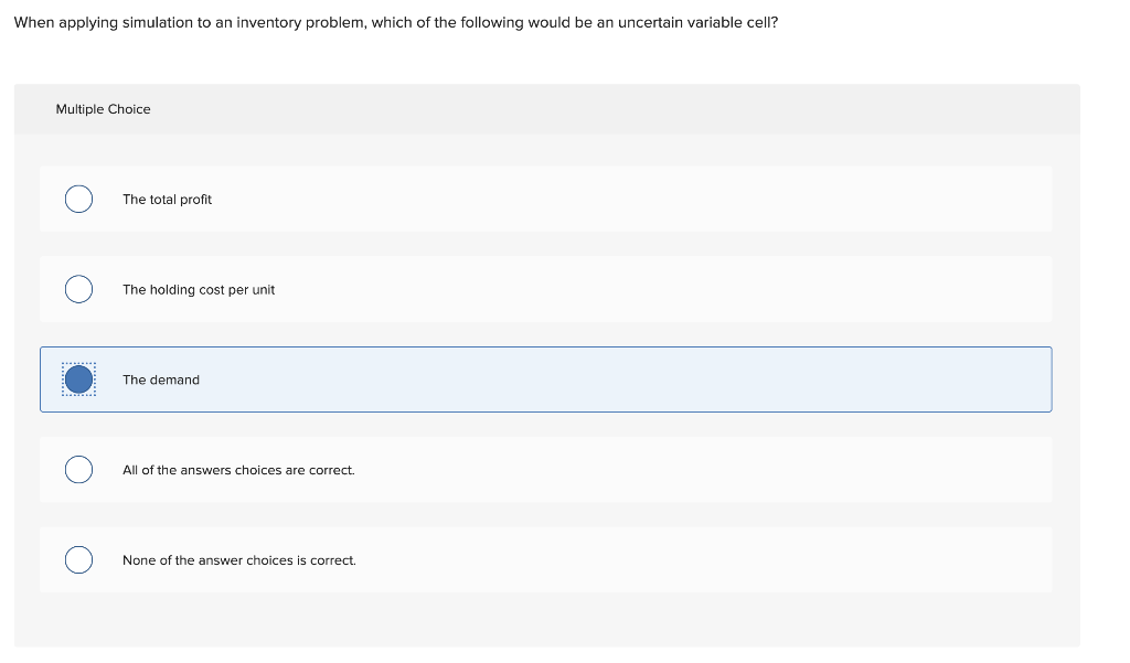 When applying simulation to an inventory problem,