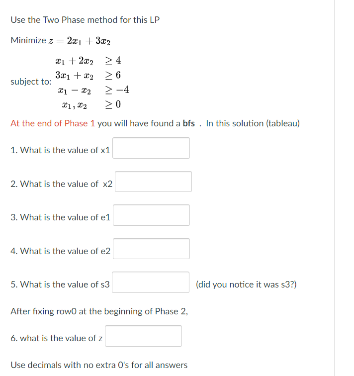 Use the Two Phase method for this LP Minimize z =