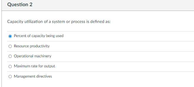 Question 2 Capacity utilization of a system or