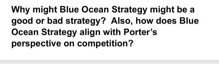 Why might Blue Ocean Strategy might be a good or