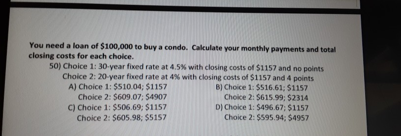 You need a loan of $100,000 to buy a condo.