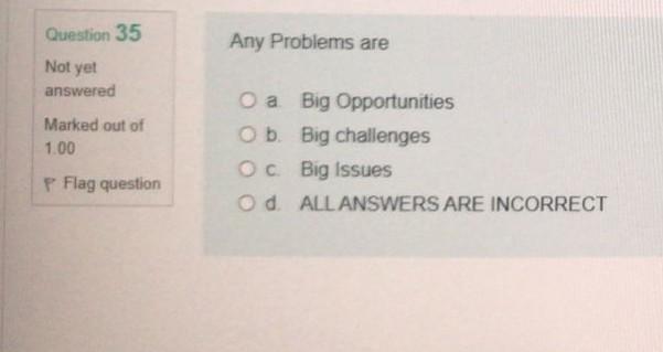 Question 35 Any Problems are Not yet answered