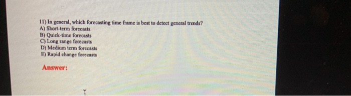 11) In general, which forecasting time frame is