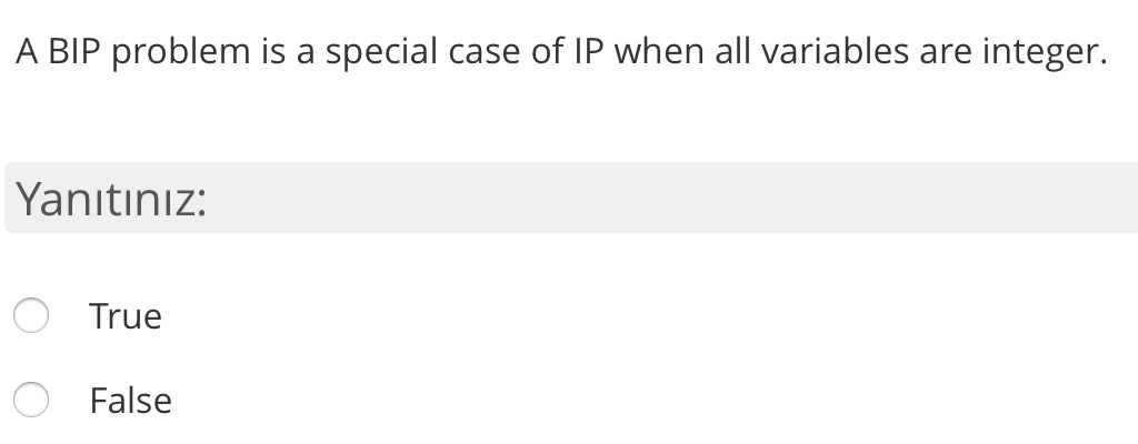 A BIP problem is a special case of IP when all