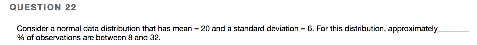 98%? QUESTION 22 Consider a normal data