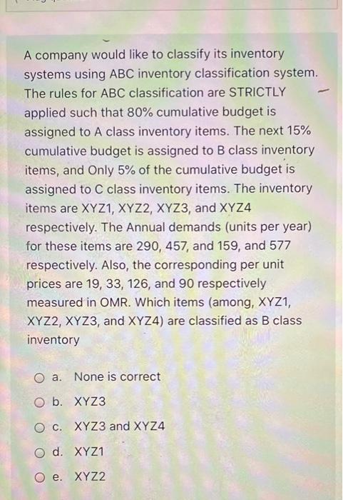 A company would like to classify its inventory