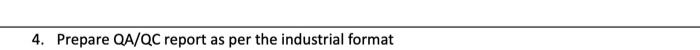 4. Prepare QA/QC report as per the industrial