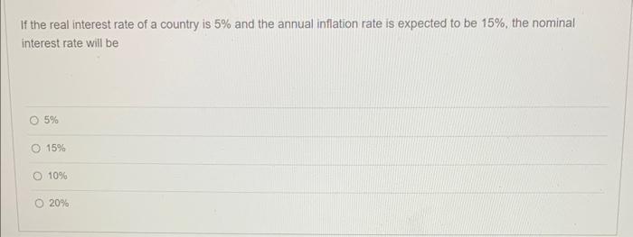 If the real interest rate of a country is 5% and