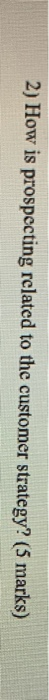 2) How is prospecting related to the customer