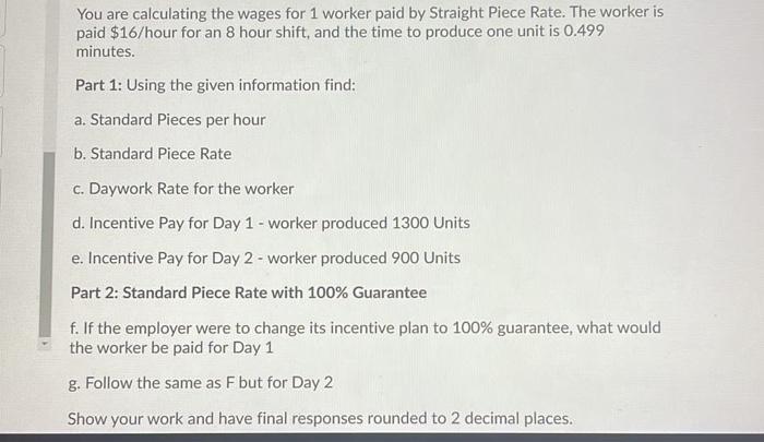 You are calculating the wages for 1 worker paid