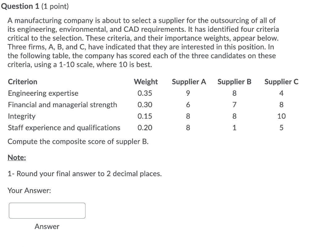 Question 1 (1 point) A manufacturing company is