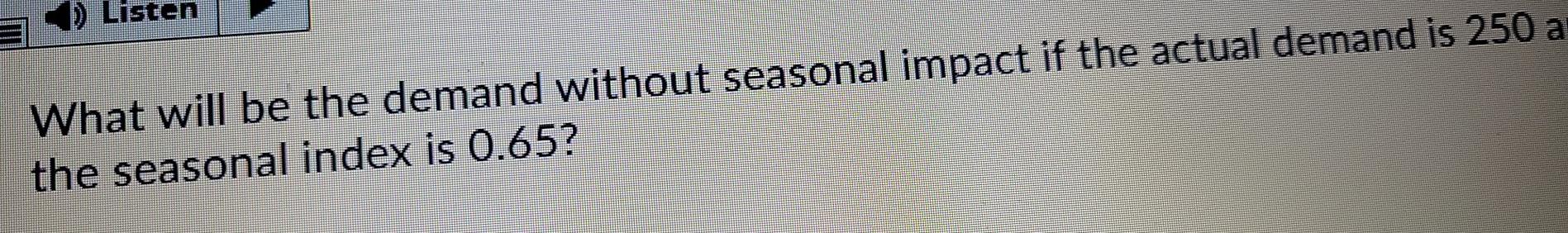 Listen What will be the demand without seasonal