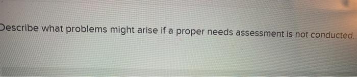 Describe what problems might arise if a proper
