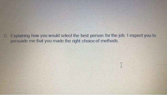 C. Explaining how you would select the best