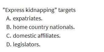 "Express kidnapping" targets A. expatriates. B.
