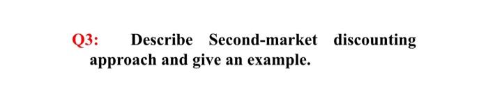 Q3: Describe Second-market discounting approach