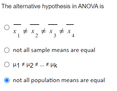 The alternative hypothesis in ANOVA is