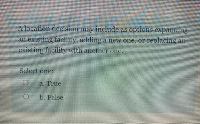 A location decision may include as options