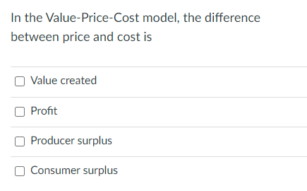 SELECT ALL THAT MAY APPLY In the Value-Price Cost