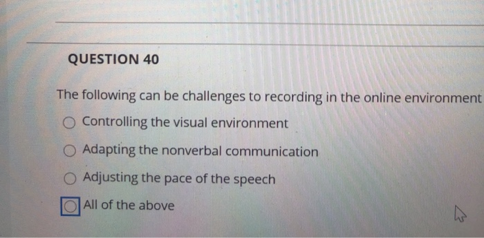 QUESTION 40 The following can be challenges to