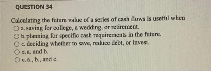 QUESTION 34 Calculating the future value of a