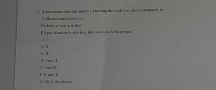 26. In precedence network analysis, knowing the