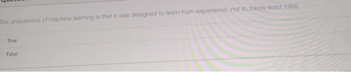 The uniqueness of machine learning is that it was