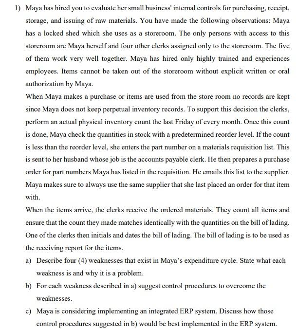 1) Maya has hired you to evaluate her small