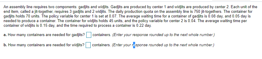 An assembly line requires two components: gadjits