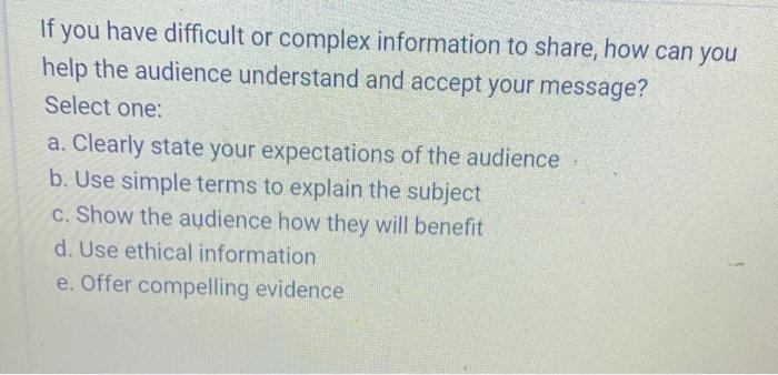 If you have difficult or complex information to