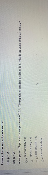 Consider the following hypothesis test: Ho: 25 O