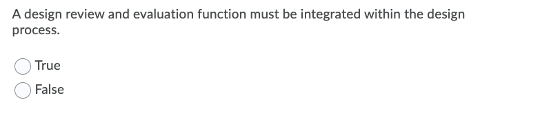 A design review and evaluation function must be