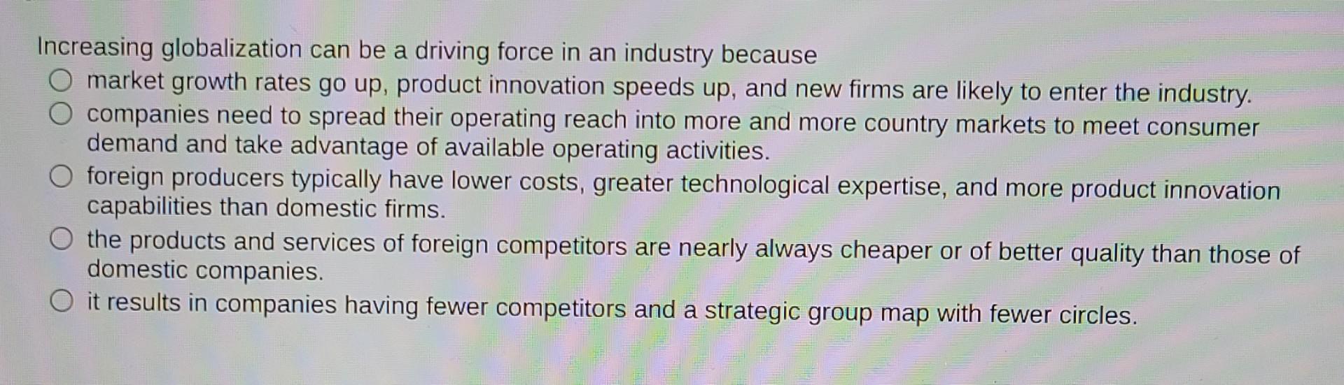 Increasing globalization can be a driving force